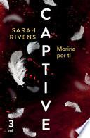 Captive 3: Moriría Por Ti (Dark Romance)