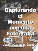 Capturando el momento con una fotografia