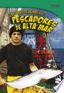 ¡Capturas peligrosas! Pescadores de alta mar