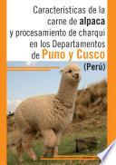 Características de la carne de alpaca y procesamiento de charqui en los Departamentos de Puno y Cusco (Perú)