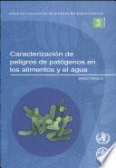 Caracterización de Peligros de Patógenos en Los Alimentos Y El Agua. Directrices