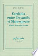 Cardenio entre Cervantes et Shakespeare