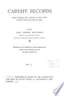 Cardiff Records, Being Materials for a History of the County Borough from the Earliest Times