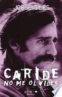 Caride no me olvides