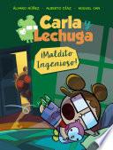 Carla y Lechuga 1. ¡Maldito Ingenioso!
