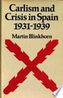 Carlism and Crisis in Spain 1931-1939