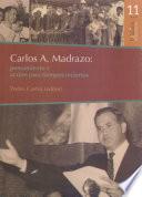 Carlos A. Madrazo: pensamiento y acción para tiempos inciertos