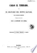 Carlos el Temerario, ó, El solitario del Monte Salvaje