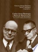 Carlos Lleras Restrepo y Rómulo Betancourt: dos transformadores democráticos