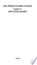 Carlos V, señor de dos mundos
