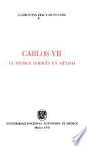 Carlos VII, el primer Borbón en México
