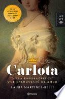 Carlota La emperatriz que enloqueci de amor