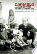 Carmelo. Matar dos veces a un mismo hombre