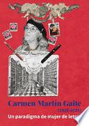 Carmen Martín Gaite (1925-2025): un paradigma de mujer de letras
