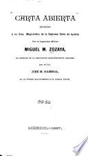 Carta abierta dirigida á los sres. magistrados de la Supreme corte de justicia por el ingeniero militar Miguel M. Zozaya, en defensa de su reputación gratuitamente atacada por el lic. José M. Gamboa, en un folleto que presentó á la misma corte