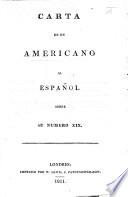 Carta de un Americano al Español sobre su numero XIX. [By José S. T. de Mier Noriega y Guerra.]