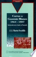 Cartas a Guzmán Blanco, 1864-1887