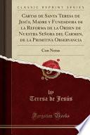 Cartas de Santa Teresa de Jesús, Madre Y Fundadora de la Reforma de la Orden de Nuestra Señora del Carmen, de la Primitiva Observancia