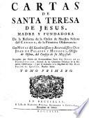 Cartas de Santa Teresa de Jusus, madre y fundadora de la reforma de la orden de nuestra senora del carmen, de la primitiva observancia: con notas del excelentissimo ... Don Juan de Palafox y Mendoza ... Tomo primero (-segundo)