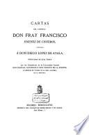 Cartas del Cardenal Don Fray Francisco Jiménez de Cisneros, dirigidas á Don Diego Lopez de Ayala