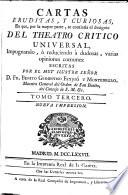 Cartas Eruditas, Y Curiosas, En que, por la mayor parte se continúa el designio Del Teatro Critico Universal