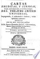 Cartas eruditas, y curiosas en que, por la mayor parte se continúa el designio del teatro critico universal