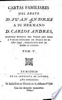 Cartas familiares ... a su hermano D. Carlos Andres, dandole noticia del viage que hizo a varias ciudades de Italian en el año (1785-1791)