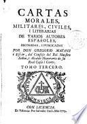 Cartas Morales, militares, civiles y literarias de varios autores españoles recogidas y publicadas por ---