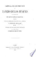 Cartilla de Construccion y Manejo de los Buques para instruccion de los Guardias Marinas ... corregida en 1863 por ... F. Chacon y Orta