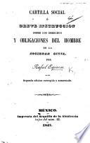 Cartilla social ó breve instruccion sobre los derechos y obligaciones del hombre en la sociedad civil ... Segunda edicion corregida y aumentada