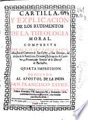 Cartilla, y explicacion de los rudimentos de la Theologia moral