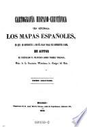 Cartografia hispano-cientifica o sea los mapas españoles