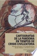 Cartografías de la pandemia en tiempos de crisis civilizatoria. Aproximaciones a su entendimiento desde México y América Latina