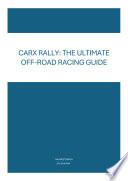 CarX Rally: The Ultimate Off-Road Racing Guide