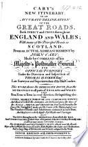 Cary's New Itinerary; or, an Accurate delineation of the great roads ... throughout England and Wales; with many of the principal roads in Scotland from ... actual admeasurement