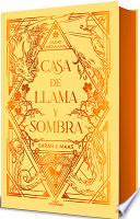Casa de Llama Y Sombra (Edición Especial Limitada) / House of Flame and Shadow