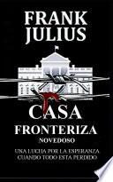 CASA FRONTERIZA