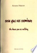 Casa que ves camínar