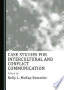 Case Studies for Intercultural and Conflict Communication