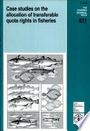 Case Studies on the Allocation of Transferable Quota Rights in Fisheries