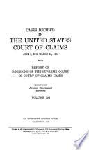 Cases Decided in the United States Court of Claims ... with Report of Decisions of the Supreme Court in Court of Claims Cases