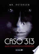 Caso 313 Amor, Conspiración & Extraterrestres