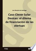 Caso Clever Solar Devices: el dilema de financiación de las startups