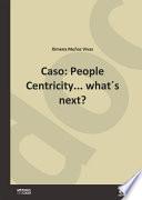 Caso: People Centricity... what ́s next?