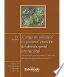 ¿Castigo sin soberano? Ius puniendi y función del derecho penal internacional. Dos estudios para una teoría coherente del derecho penal internacional