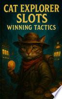 Cat Explorer Slots Winning Tactics