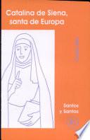 Catalina de Siena, santa de Europa