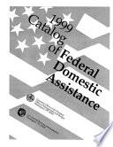 Catalog of Federal Domestic Assistance, 1999