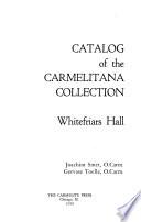 Catalog of the Carmelitana Collection, Whitefriars Hall