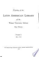 Catalog of the Latin American Library of the Tulane University Library, New Orleans